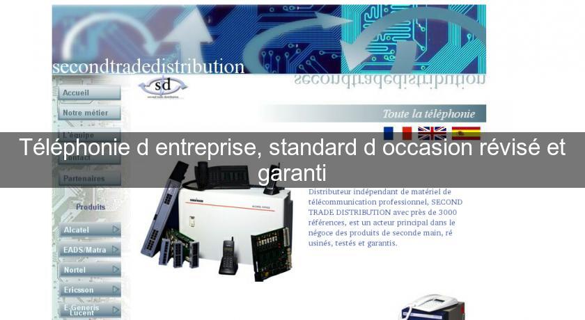 Téléphonie d'entreprise, standard d'occasion révisé et garanti Téléphonie d'entreprise, standard d'occasion révisé et garanti