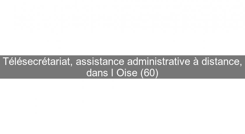 Télésecrétariat, assistance administrative à distance, dans l'Oise (60) Télésecrétariat, assistance administrative à distance, dans l'Oise (60)