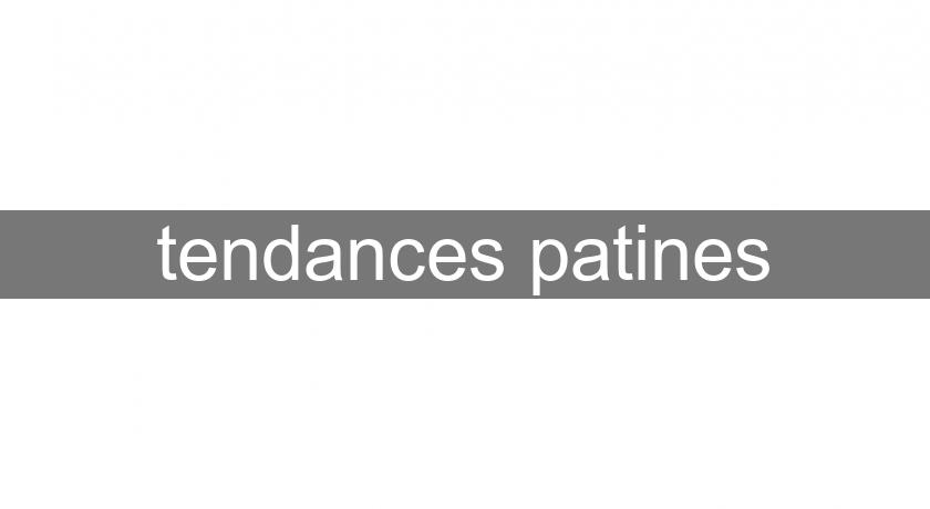 tendances patines tendances patines