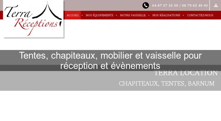 Tentes, chapiteaux, mobilier et vaisselle pour réception et évènements Tentes, chapiteaux, mobilier et vaisselle pour réception et évènements