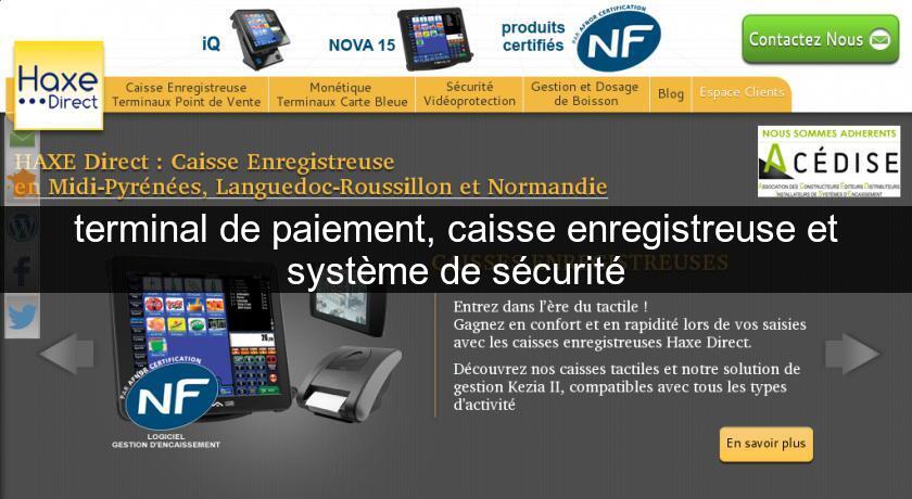 terminal de paiement, caisse enregistreuse et système de sécurité terminal de paiement, caisse enregistreuse et système de sécurité