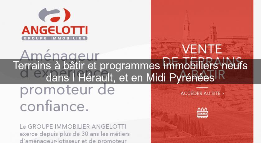 Terrains à bâtir et programmes immobiliers neufs dans l'Hérault, et en Midi Pyrénées Terrains à bâtir et programmes immobiliers neufs dans l'Hérault, et en Midi Pyrénées