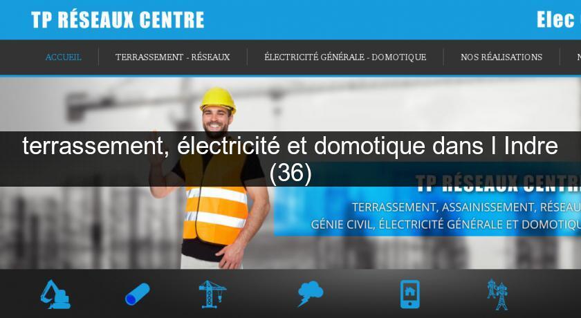 terrassement, électricité et domotique dans l'Indre (36) terrassement, électricité et domotique dans l'Indre (36)