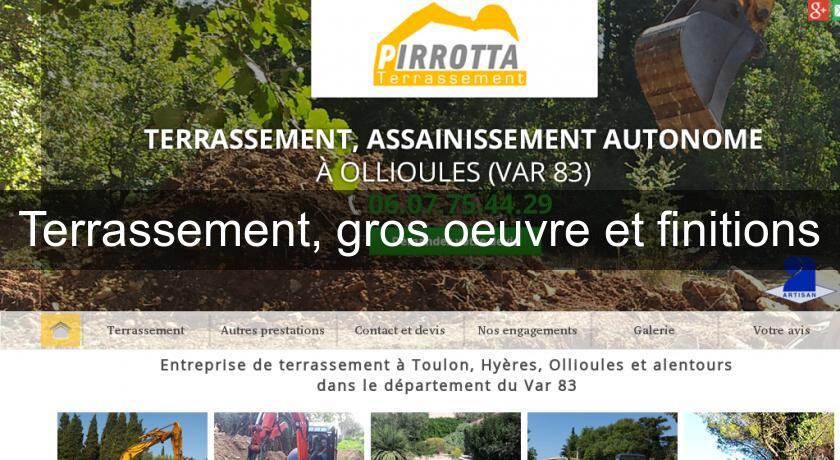 Terrassement, gros oeuvre et finitions Terrassement, gros oeuvre et finitions