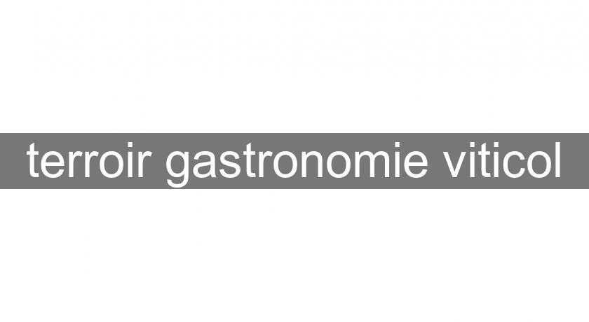 terroir gastronomie viticol terroir gastronomie viticol