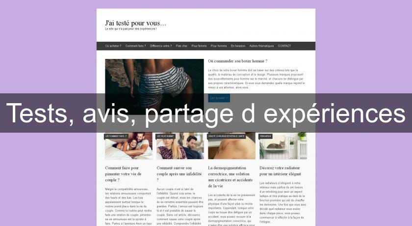 Tests, avis, partage d'expériences Tests, avis, partage d'expériences