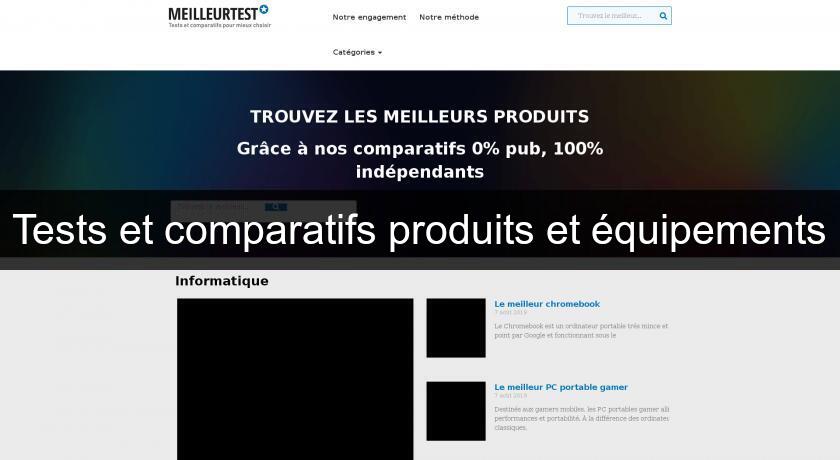 Tests et comparatifs produits et équipements Tests et comparatifs produits et équipements