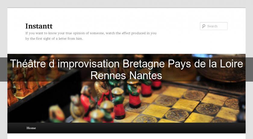 Théâtre d'improvisation Bretagne Pays de la Loire Rennes Nantes Théâtre d'improvisation Bretagne Pays de la Loire Rennes Nantes