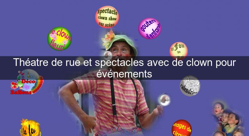 Théatre de rue et spectacles avec de clown pour événements Théatre de rue et spectacles avec de clown pour événements