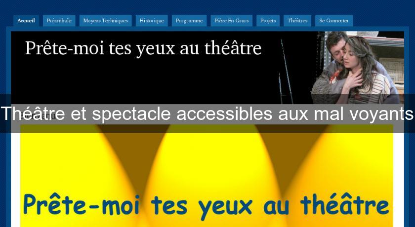 Théâtre et spectacle accessibles aux mal voyants