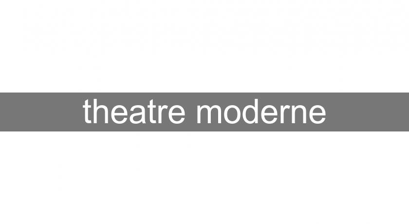 theatre moderne