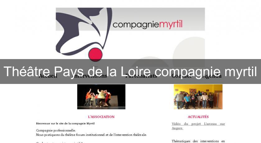 Théâtre Pays de la Loire compagnie myrtil Théâtre Pays de la Loire compagnie myrtil