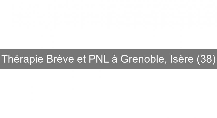 Thérapie Brève et PNL à Grenoble, Isère (38)