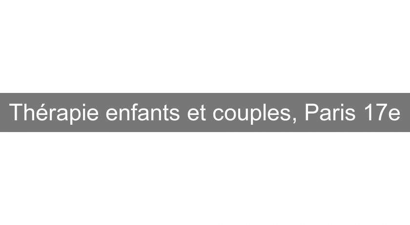 Thérapie enfants et couples, Paris 17e Thérapie enfants et couples, Paris 17e
