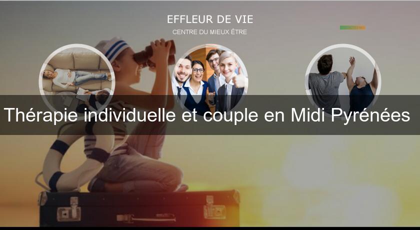 Thérapie individuelle et couple en Midi Pyrénées Thérapie individuelle et couple en Midi Pyrénées
