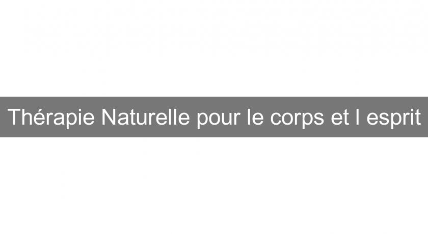 Thérapie Naturelle pour le corps et l'esprit Thérapie Naturelle pour le corps et l'esprit