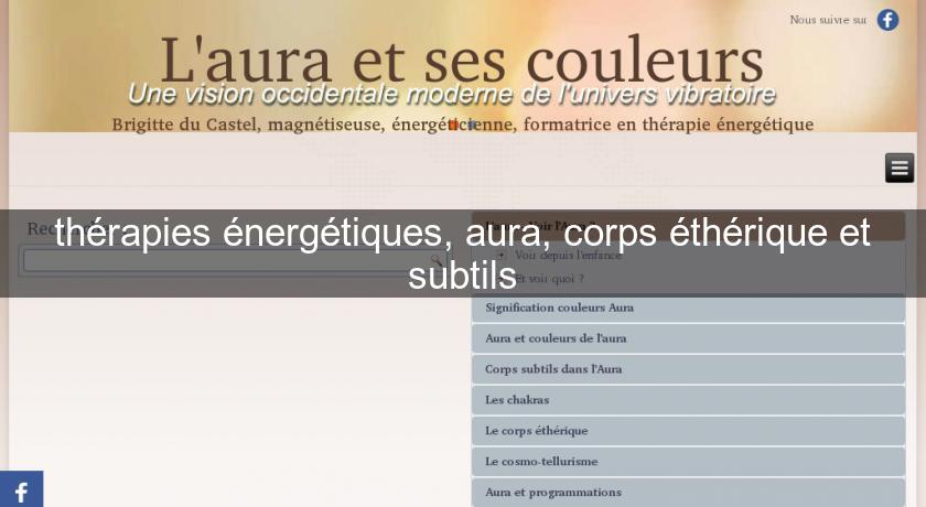 thérapies énergétiques, aura, corps éthérique et subtils thérapies énergétiques, aura, corps éthérique et subtils