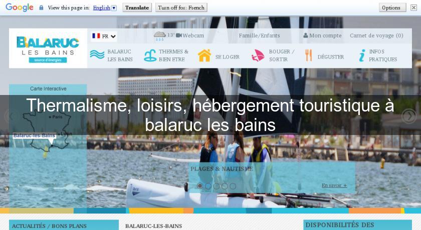 Thermalisme, loisirs, hébergement touristique à balaruc les bains Thermalisme, loisirs, hébergement touristique à balaruc les bains