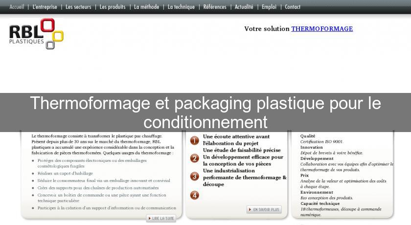 Thermoformage et packaging plastique pour le conditionnement Thermoformage et packaging plastique pour le conditionnement