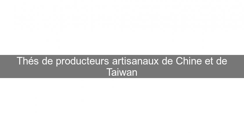 Thés de producteurs artisanaux de Chine et de Taiwan