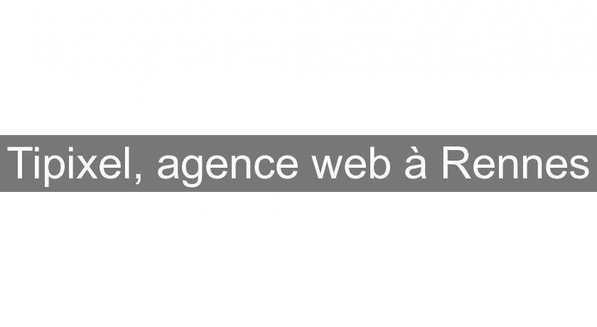 Tipixel, agence web à Rennes Tipixel, agence web à Rennes