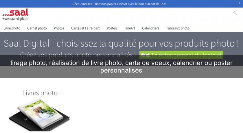 tirage photo, réalisation de livre photo, carte de voeux, calendrier ou poster personnalisés tirage photo, réalisation de livre photo, carte de voeux, calendrier ou poster personnalisés