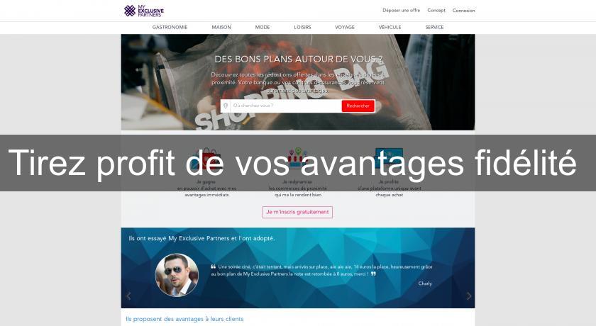 Tirez profit de vos avantages fidélité Tirez profit de vos avantages fidélité