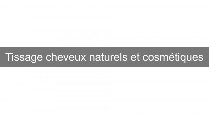Tissage cheveux naturels et cosmétiques Tissage cheveux naturels et cosmétiques