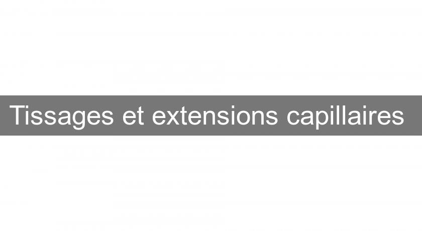 Tissages et extensions capillaires Tissages et extensions capillaires