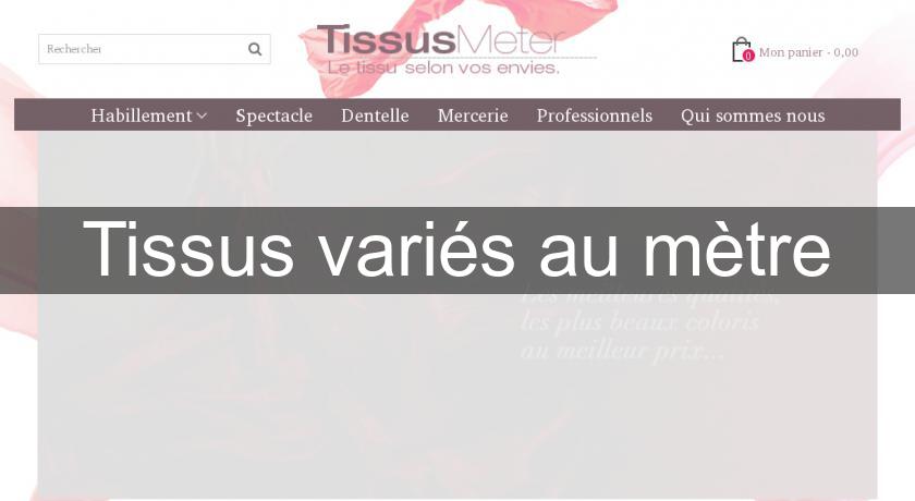 Tissus variés au mètre Tissus variés au mètre