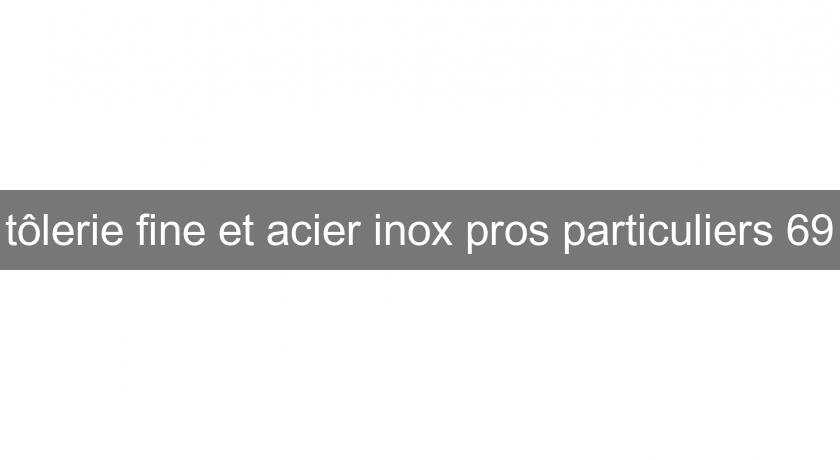 tôlerie fine et acier inox pros particuliers 69