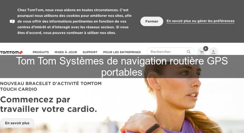 Tom Tom Systèmes de navigation routière GPS portables Tom Tom Systèmes de navigation routière GPS portables