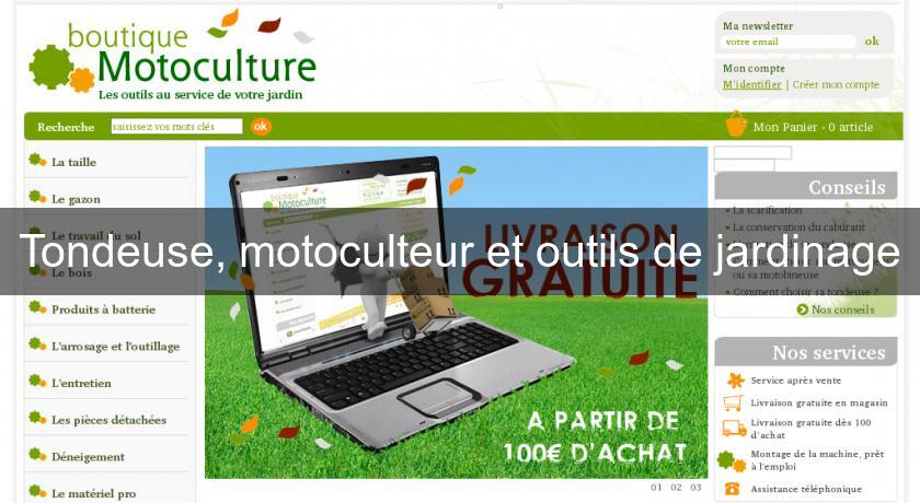 Tondeuse, motoculteur et outils de jardinage Tondeuse, motoculteur et outils de jardinage