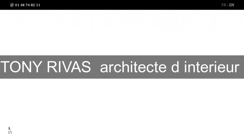 TONY RIVAS architecte d'interieur TONY RIVAS architecte d'interieur