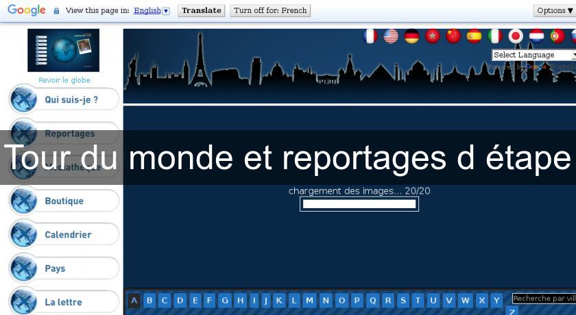 Tour du monde et reportages d'étape Tour du monde et reportages d'étape