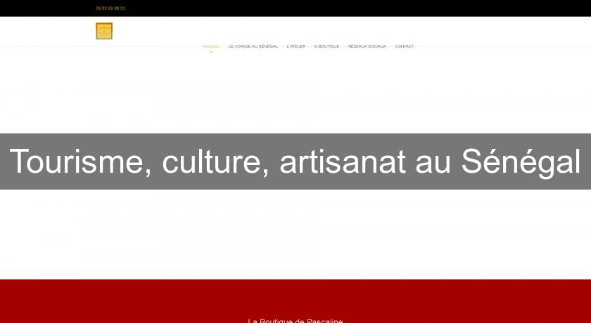 Tourisme, culture, artisanat au Sénégal Tourisme, culture, artisanat au Sénégal