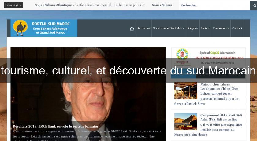 tourisme, culturel, et découverte du sud Marocain tourisme, culturel, et découverte du sud Marocain
