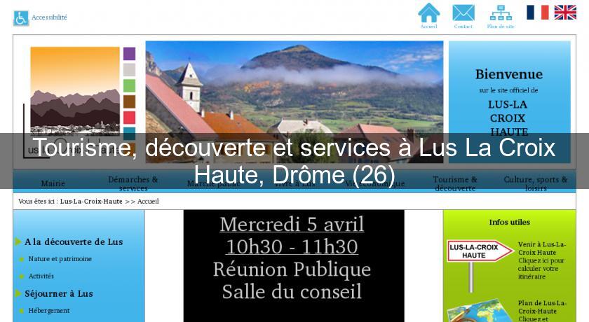 Tourisme, découverte et services à Lus La Croix Haute, Drôme (26) Tourisme, découverte et services à Lus La Croix Haute, Drôme (26)