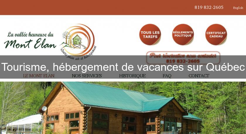 Tourisme, hébergement de vacances sur Québec Tourisme, hébergement de vacances sur Québec
