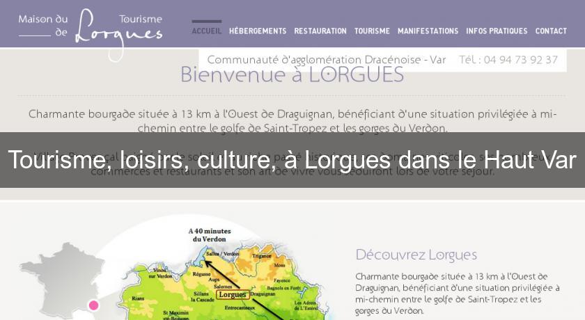 Tourisme, loisirs, culture, à Lorgues dans le Haut Var Tourisme, loisirs, culture, à Lorgues dans le Haut Var