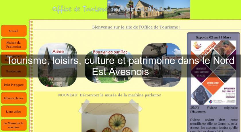 Tourisme, loisirs, culture et patrimoine dans le Nord Est Avesnois Tourisme, loisirs, culture et patrimoine dans le Nord Est Avesnois