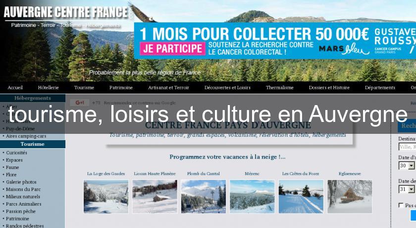 tourisme, loisirs et culture en Auvergne tourisme, loisirs et culture en Auvergne