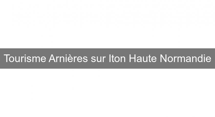 Tourisme Arnières sur Iton Haute Normandie Tourisme Arnières sur Iton Haute Normandie