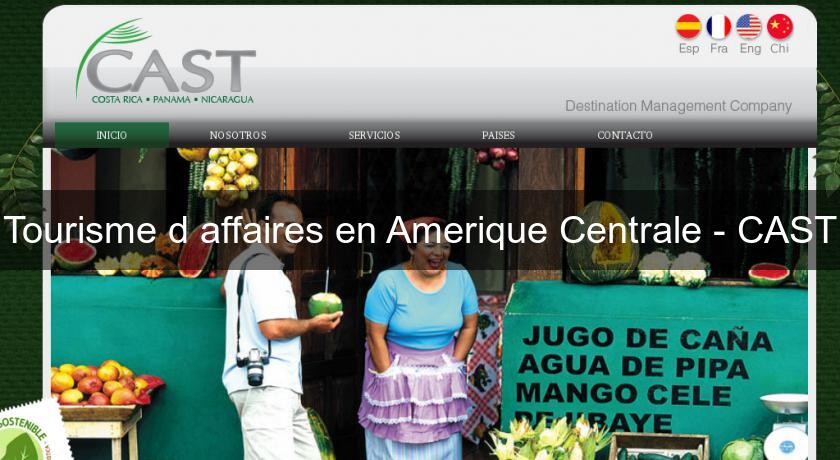 Tourisme d'affaires en Amerique Centrale - CAST Tourisme d'affaires en Amerique Centrale - CAST