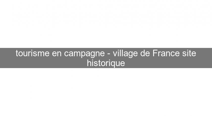 tourisme en campagne - village de France site historique