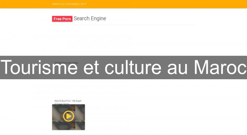 Tourisme et culture au Maroc Tourisme et culture au Maroc