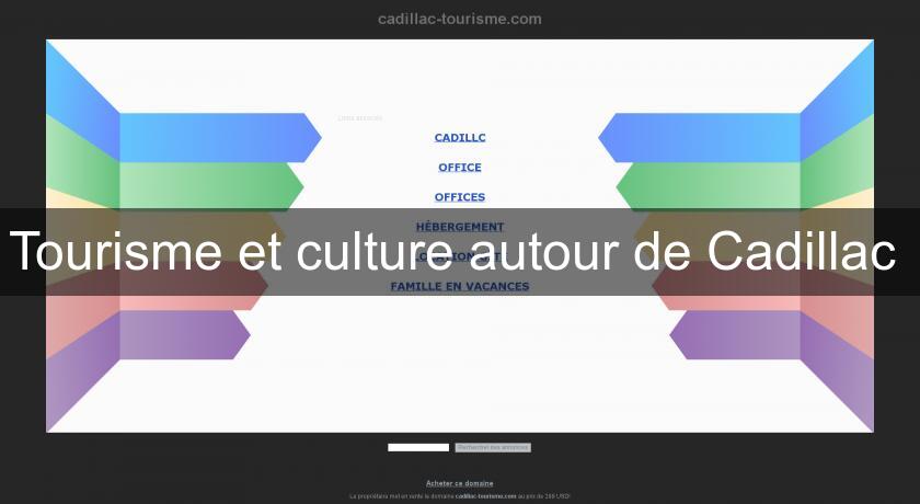 Tourisme et culture autour de Cadillac Tourisme et culture autour de Cadillac