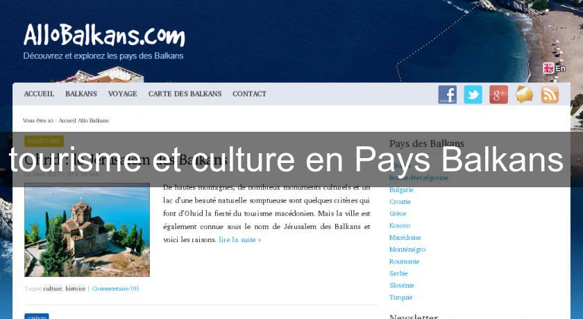 tourisme et culture en Pays Balkans tourisme et culture en Pays Balkans