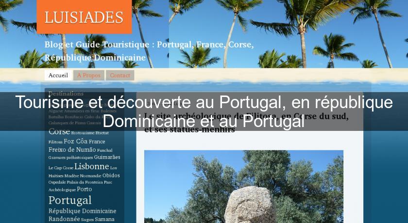 Tourisme et découverte au Portugal, en république Dominicaine et au Portugal Tourisme et découverte au Portugal, en république Dominicaine et au Portugal
