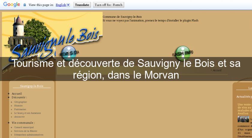 Tourisme et découverte de Sauvigny le Bois et sa région, dans le Morvan Tourisme et découverte de Sauvigny le Bois et sa région, dans le Morvan